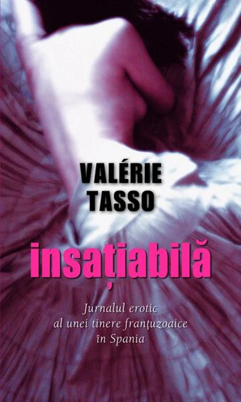 Insațiabilă. Jurnalul erotic al unei tinere franțuzoaice în Spania - Paperback brosat - Valérie Tasso - RAO