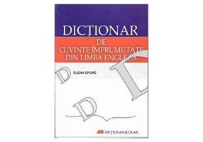 Dicţionar de cuvinte împrumutate din limba engleză - Paperback - Elena Epure - All