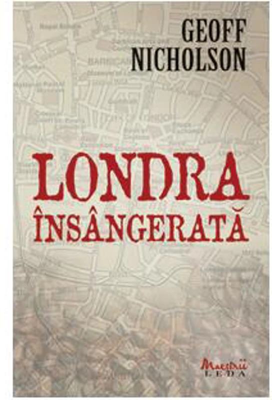 Londra însângerată - Paperback - Geoff Nicholson - Leda