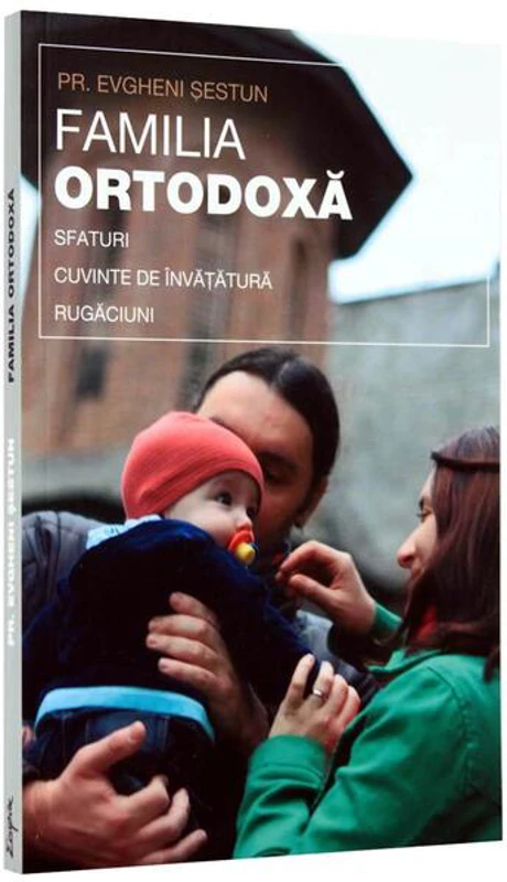 Familia ortodoxă - Paperback brosat - Evgheni Sestun - Sophia