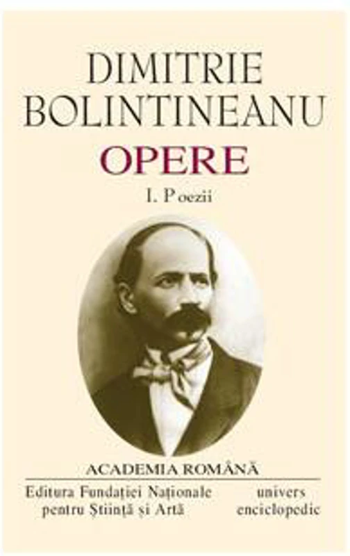 Dimitrie Bolintineanu. Opere (Vol. I+II) Poezii. Romane, Însemnări de călătorie - Hardcover - Academia Română, Dimitrie Bolintineanu - Fundația Națională pentru Știință și Artă