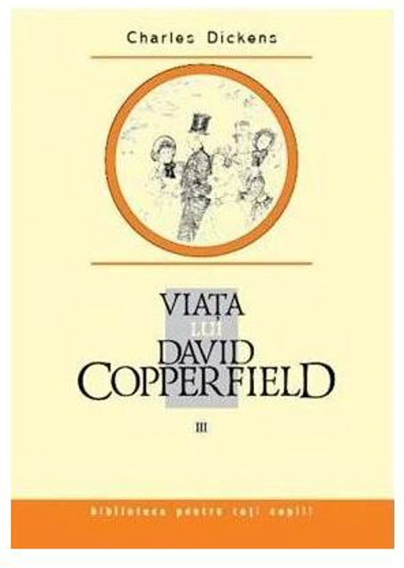 Viaţa lui David Copperfield (Vol. 3) - Hardcover - Charles Dickens - Prut