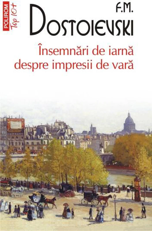Însemnări de iarnă despre impresii de vară (Top 10+) - Paperback brosat - Feodor Mihailovici Dostoievski - Polirom