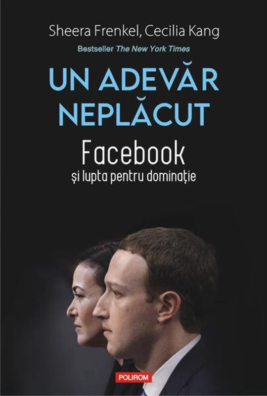 Un adevăr neplăcut - Paperback brosat - Cecilia Kang, Sheera Frenkel - Polirom
