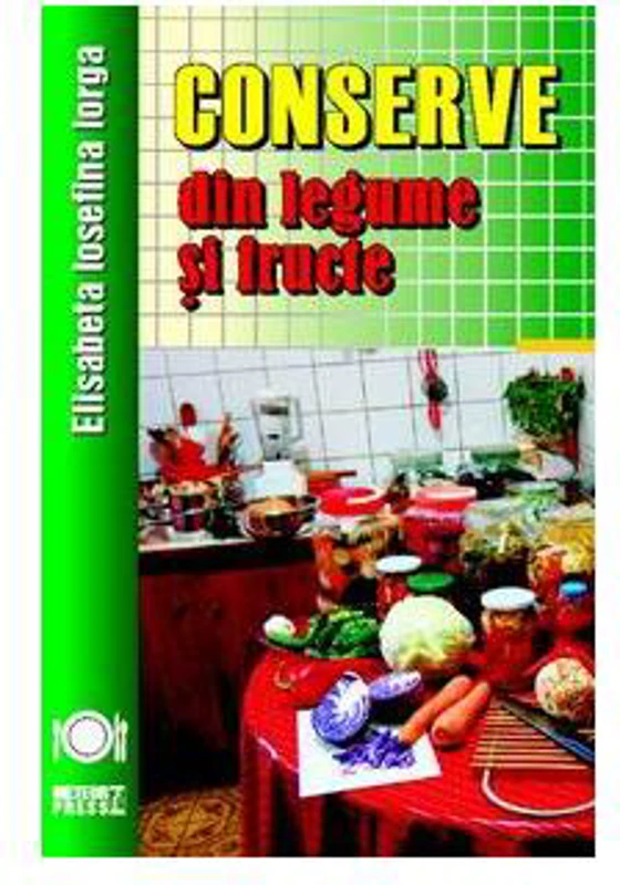 Conserve din legume și fructe - Paperback - Elisabeta Iosefina Iorga - Meteor Press