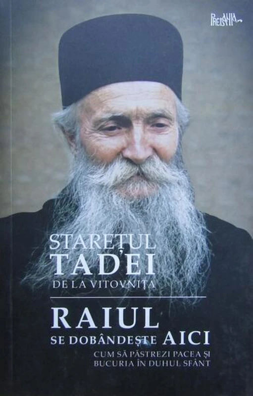 Raiul se dobândește aici - Paperback brosat - Tadei Stareț - Predania