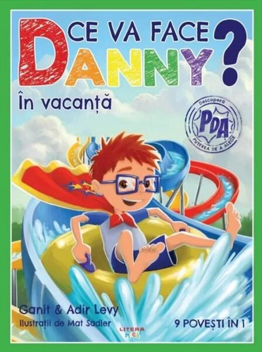 Ce va face Danny? În vacanță. 9 povești în 1 - Paperback brosat - Anir Levy, Ganit Levy - Litera mică