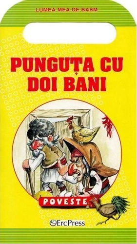 Punguța cu doi bani. Lumea mea de basm - Paperback - Ion Creangă - Erc Press