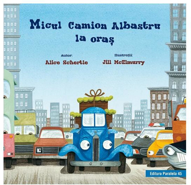 Micul Camion Albastru la oraș - Paperback - Alice Schertle - Paralela 45