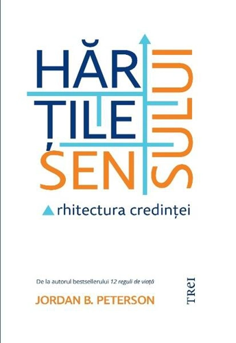 Hărțile sensului - Paperback brosat - Jordan B. Peterson - Trei