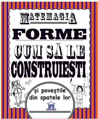 Matemagia - Forme: Cum să le construiești și poveștile din spatele lor - Paperback brosat - Felicia Law, Steve Way - Didactica Publishing House