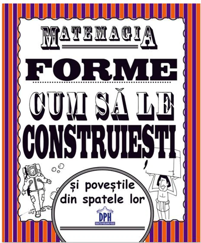 Matemagia - Forme: Cum să le construiești și poveștile din spatele lor - Paperback brosat - Felicia Law, Steve Way - Didactica Publishing House