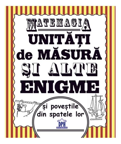 Matemagia - Unități de măsură și alte enigme și poveștile din spatele lor - Paperback brosat - Felicia Law, Steve Way - Didactica Publishing House