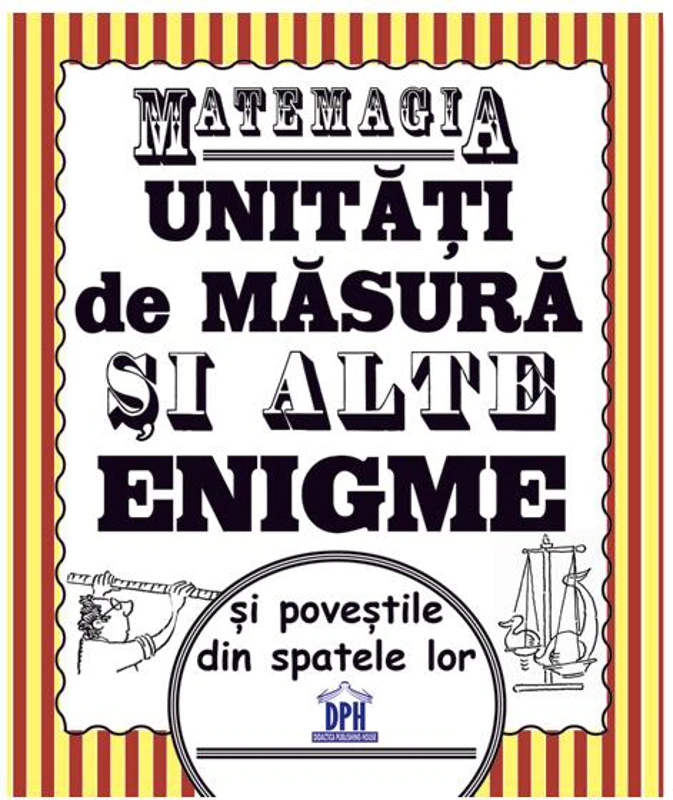Matemagia - Unități de măsură și alte enigme și poveștile din spatele lor - Paperback brosat - Felicia Law, Steve Way - Didactica Publishing House