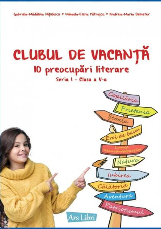 Clubul de vacanță - 10 preocupări literare - Seria I - clasa a V-a - Paperback brosat - Andreia-Maria Demeter, Gabriela-Mădălina Nițulescu, Mihaela-Elena Pătrașcu - Ars Libri