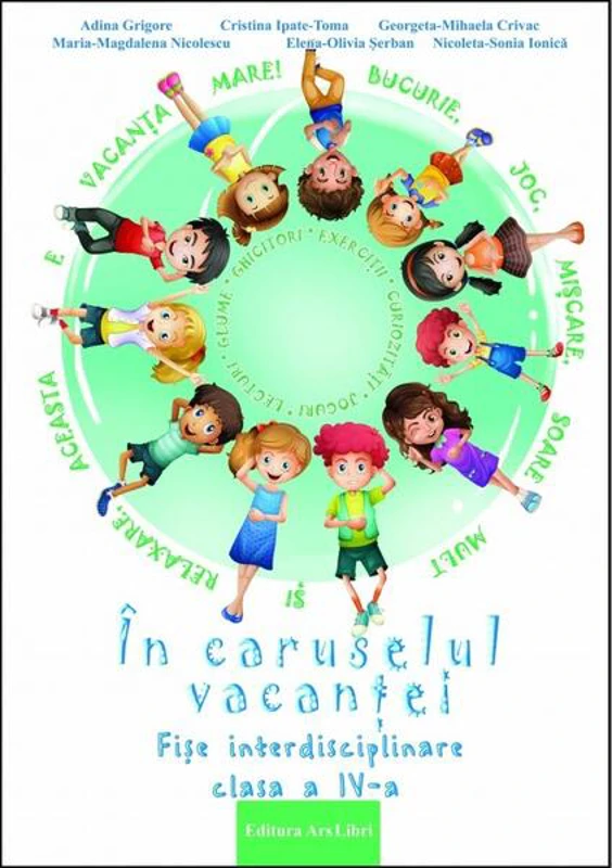 În caruselul vacanței - Clasa a IV-a - Paperback brosat - Adina Grigore, Cristina Ipate-Toma, Elena-Olivia Șerban, Georgeta-Mihaela Crivac, Maria-Magdalena Nicolescu, Nicoleta-Sonia Ionică - Ars Libri