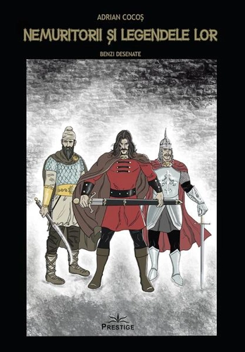 Nemuritorii și Legendele Lor - Benzi Desenate - Paperback brosat - Adrian Cocoș - Prestige