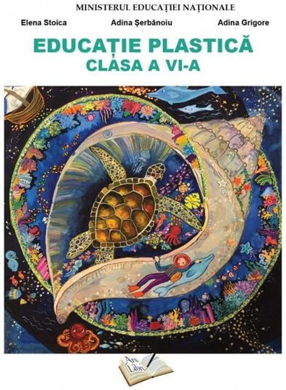 Educație Plastică - clasa a VI-a - Paperback brosat - Adina Grigore, Elena Stoica, Adina Șerbănoiu - Ars Libri