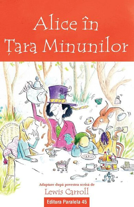 Alice în Țara Minunilor - Paperback brosat - Lewis Carroll - Paralela 45