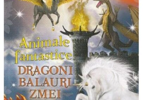 Animale fantastice. Dragoni, balauri, zmei - Paperback brosat - *** - Aramis
