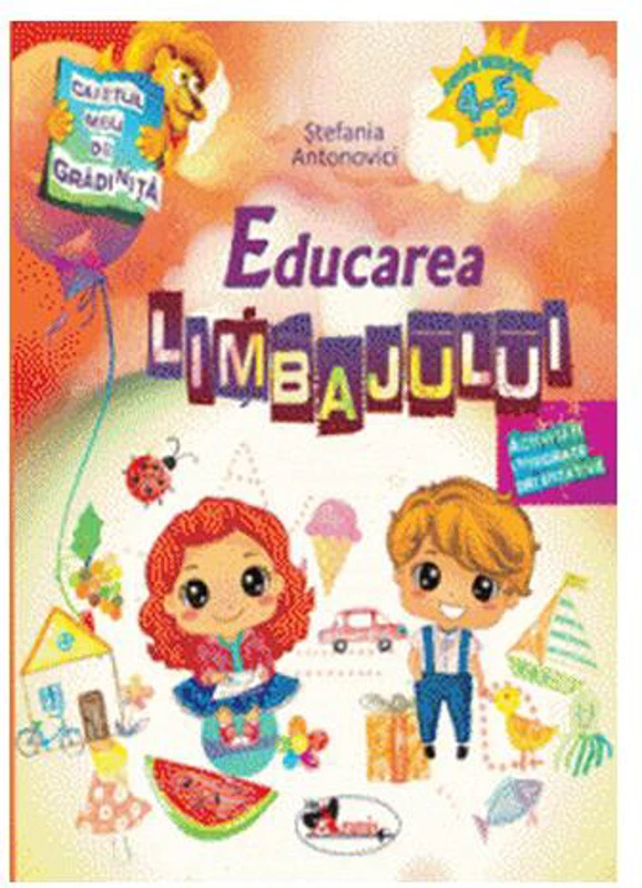 Caietul meu de grădiniță. Educarea limbajului (4-5 ani) - Paperback - Ştefania Antonovici - Aramis