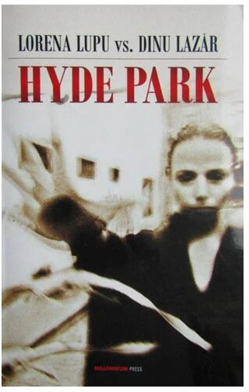 Hyde Park - Paperback brosat - Dinu Lazăr, Lorena Lupu - Millenium Books