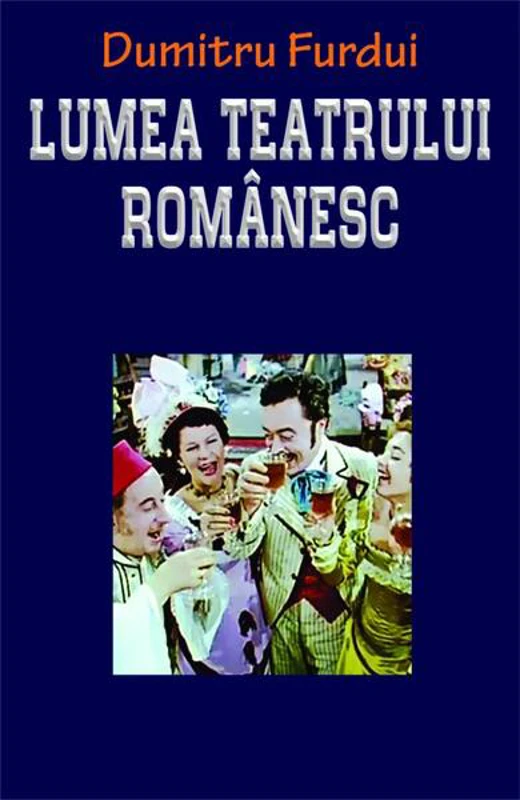 Lumea teatrului românesc - Paperback brosat - Dumitru Furdui - Orizonturi