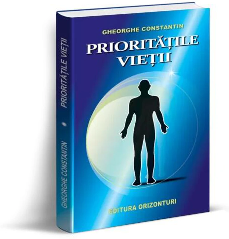 Prioritățile vieții - Paperback brosat - Gheorghe Constantin - Orizonturi