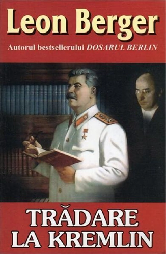 Trădare la Kremlin - Paperback brosat - Leon Berger - Orizonturi