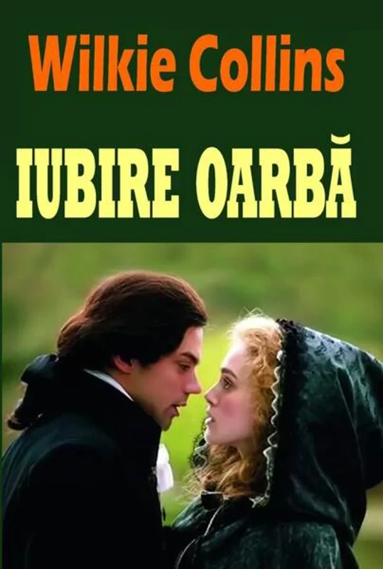 Iubire oarbă - Paperback brosat - Wilkie Collins - Orizonturi