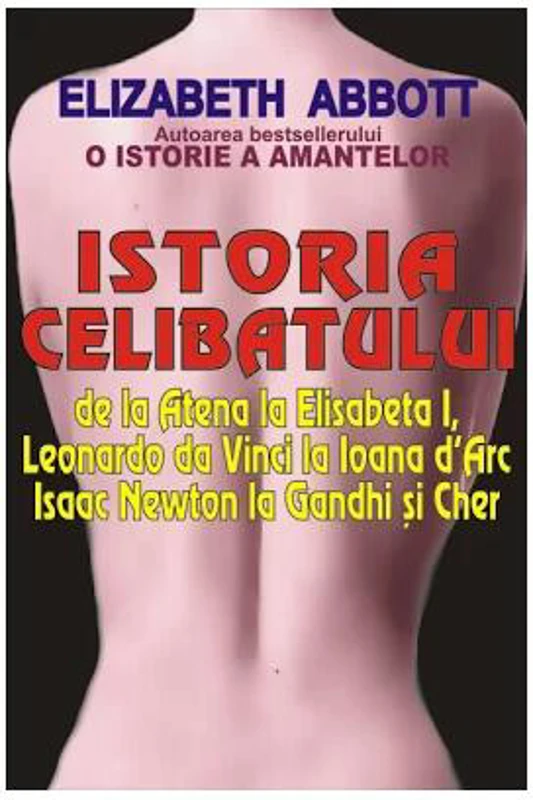 Istoria celibatului - Paperback brosat - Elizabeth Abbott - Orizonturi