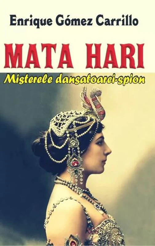 Mata Hari - Paperback brosat - Enrique Gómez Carrillo - Orizonturi