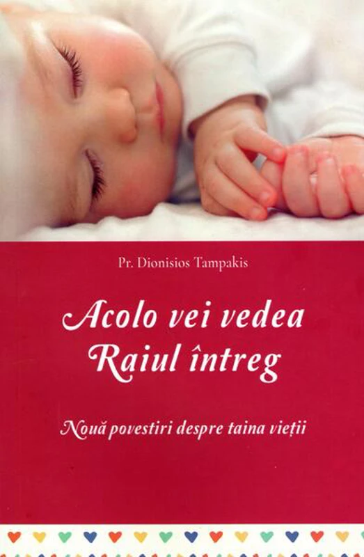 Acolo vei vedea Raiul întreg - Paperback brosat - pr. Tampakis Dionisios - Sophia