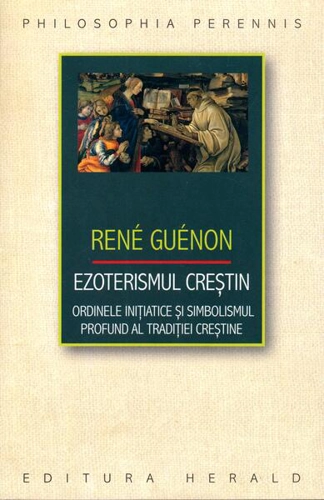 Ezoterismul creştin - Paperback brosat - René Guénon - Herald
