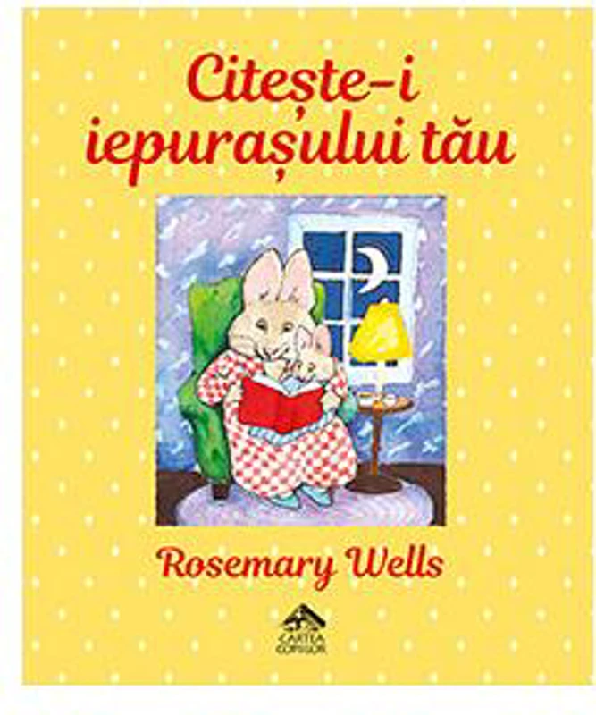 Citește-i iepurașului tău - Hardcover - Rosemary Wells - Cartea Copiilor