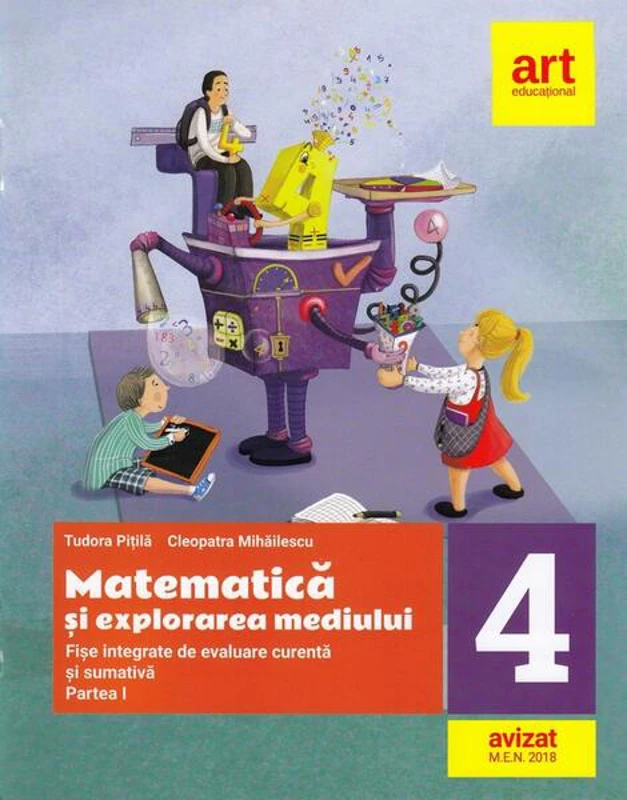 Matematică și explorarea mediului. Fișe integrate de evaluare curentă și sumativă. Clasa IV. Partea I - Paperback brosat - Cleopatra Mihăilescu, Tudora Piţilă - Art Klett