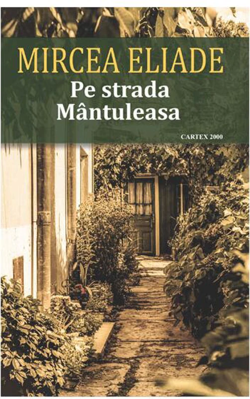 Pe strada Mântuleasa - Paperback - Mircea Eliade - Cartex