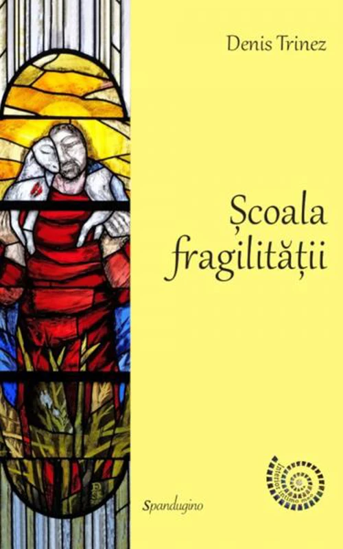 Școala fragilității - Hardcover - Denis Trinez - Spandugino