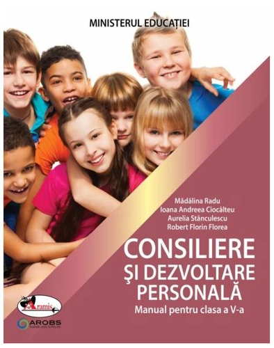 Consiliere și dezvoltare personală. Manual pentru clasa a V-a - Paperback brosat - Aurelia Stănculescu, Ioana Andreea Ciocâlteu, Mădălina Radu, Robert Florin Florea - Aramis