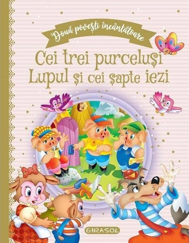 Două povești încântătoare: Cei trei purceluși / Lupul și cei șapte iezi - Hardcover - *** - Girasol