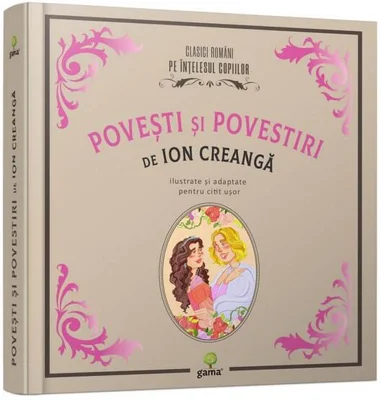 Povești și povestiri - Hardcover - Ion Creangă - Gama
