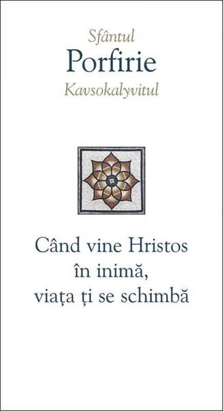 Când vine Hristos în inimă, viața ți se schimbă - Paperback brosat - Porfirie Kavsokalyvitul - Sophia