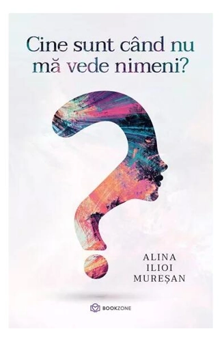 Cine sunt când nu mă vede nimeni? - Paperback brosat - Alina Ilioi-Mureșan - Bookzone