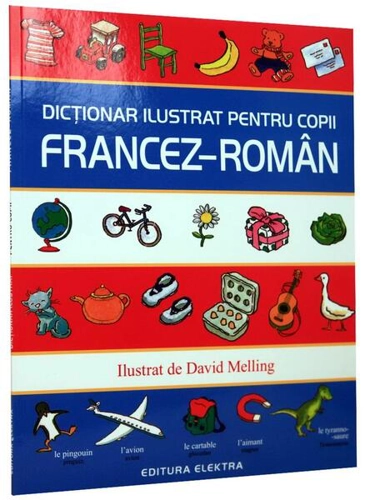 Dicționar ilustrat pentru copii francez-român - Paperback brosat - David Melling - Elektra