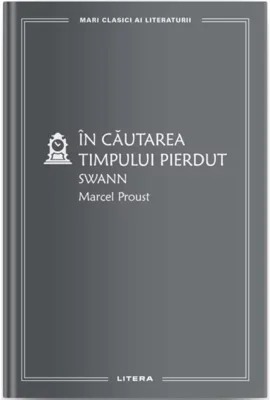 Swann. În căutarea timpului pierdut (Vol. 1) - Hardcover - Marcel Proust - Litera