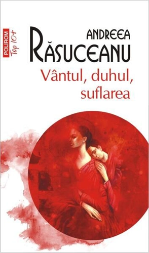 Vântul, duhul, suflarea - Paperback brosat - Andreea Răsuceanu - Polirom