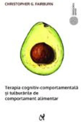 Terapia cognitiv-comportamentala si tulburarile de comportament alimentar, editie de buzunar - Christopher G. Fairburn