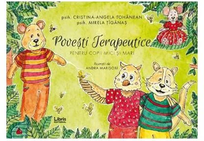 Povești terapeutice pentru copii mici și mari - Paperback brosat - Cristina-Angela Tohanean, Mirela Țîgănaș - Libris Editorial