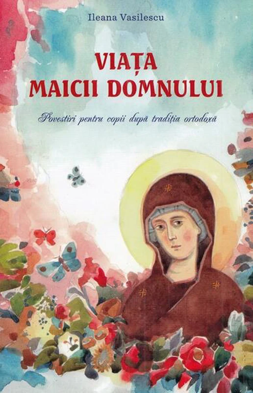 Viaţa Maicii Domnului - Paperback brosat - Ileana Vasilescu - Sophia