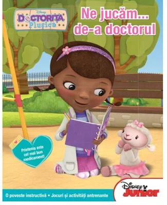 Disney Junior. Ne jucăm... de-a doctorul. Doctoriţa Pluşica. O poveste instructivă. Jocuri şi activităţi antrenante - Paperback brosat - Disney - Litera